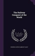 Cover: The Railway Conquest of the World - Palala Press