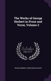 Enlarge image Cover: The Works of George Herbert in Prose and Verse, Volume 2 - Palala Press