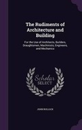 Cover: The Rudiments of Architecture and Building - Palala Press