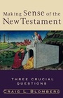 Cover: Making Sense of the New Testament - Three Crucial Questions - Baker Academic, Div of Baker Publishing Group
