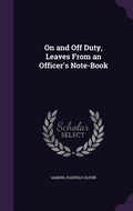 Cover: On and Off Duty, Leaves From an Officer's Note-Book - Palala Press