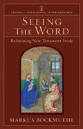 Cover: Seeing the Word - Refocusing New Testament Study - Baker Academic, Div of Baker Publishing Group