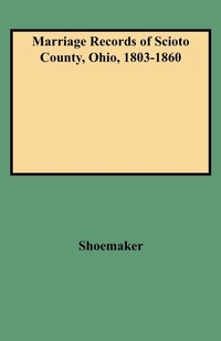 Bild: Marriage Records of Scioto County, Ohio, 1803-1860 - Genealogical Publishing Company