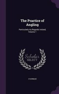 Enlarge image Cover: The Practice of Angling - Palala Press