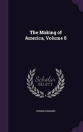 Cover: The Making of America, Volume 8 - Palala Press