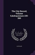 Cover: The City Record, Volume 5, issues 235-260 - Palala Press
