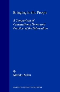Enlarge image Cover: Bringing in the People:A Comparison of Constitutional Forms and Practices of the Referendum - Kluwer Academic Publishers