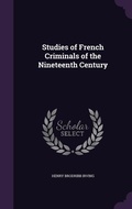 Cover: Studies of French Criminals of the Nineteenth Century - Palala Press
