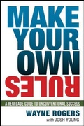 Cover: Make Your Own Rules: A Renegade Guide to Unconventional Success - Amacom