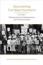 Cover: Documenting First Wave Feminisms - University of Toronto Press