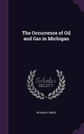 Cover: The Occurrence of Oil and Gas in Michigan - Palala Press