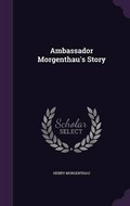 Cover: Ambassador Morgenthau's Story - Palala Press