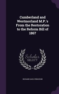 Cover: Cumberland and Westmorland M.P.'s From the Restoration to the Reform Bill of 1867 - Palala Press