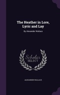 Cover: The Heather in Lore, Lyric and Lay - Palala Press