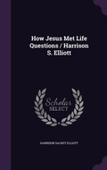 Cover: How Jesus Met Life Questions / Harrison S. Elliott - Palala Press