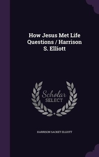Enlarge image Cover: How Jesus Met Life Questions / Harrison S. Elliott - Palala Press