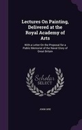 Cover: Lectures On Painting, Delivered at the Royal Academy of Arts - Palala Press