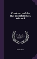 Cover: Khartoum, and the Blue and White Niles, Volume 2 - Palala Press