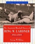 Cover: The Annotated Baseball Stories of Ring W. Lardner, 1914-1919 - Stanford University Press