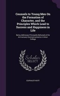 Enlarge image Cover: Counsels to Young Men On the Formation of Character, and the Principles Which Lead to Success and Happiness in Life - Palala Press