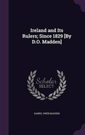 Cover: Ireland and Its Rulers; Since 1829 [By D.O. Madden] - Palala Press
