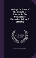 Cover: Jottings On Some of the Objects of Interest in the Stonehenge Excursion [Ed. by E. Stevens] - Palala Press