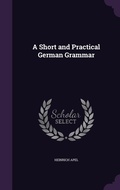 Cover: A Short and Practical German Grammar - Palala Press