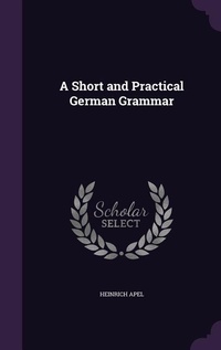 Enlarge image Cover: A Short and Practical German Grammar - Palala Press