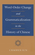 Cover: Word-Order Change and Grammaticalization in the History of Chinese - Stanford University Press