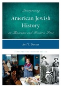 Cover: Interpreting American Jewish History at Museums and Historic Sites - Rowman & Littlefield Publishers