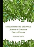 Cover: Sociolinguistic and Structural Aspects of Cameroon Creole English - Cambridge Scholars Publishing