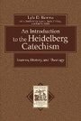 Cover: An Introduction to the Heidelberg Catechism - Sources, History, and Theology - Baker Academic, Div of Baker Publishing Group