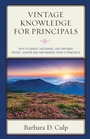 Cover: Vintage Knowledge for Principals - Rowman & Littlefield Publishers
