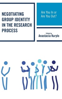 Enlarge image Cover: Negotiating Group Identity in the Research Process - Lexington Books