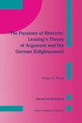Cover: The Passions of Rhetoric: Lessing's Theory of Argument and the German Enlightenment - Springer