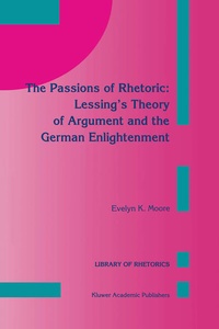 Enlarge image Cover: The Passions of Rhetoric: Lessing's Theory of Argument and the German Enlightenment - Springer