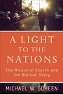 Cover: A Light to the Nations - The Missional Church and the Biblical Story - Baker Academic, Div of Baker Publishing Group