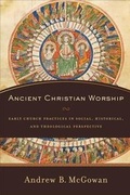 Cover: Ancient Christian Worship - Baker Academic, Div of Baker Publishing Group