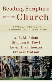 Enlarge image Cover: Reading Scripture with the Church - Toward a Hermeneutic for Theological Interpretation - Baker Academic, Div of Baker Publishing Group