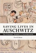 Cover: Saving Lives in Auschwitz - Purdue University Press