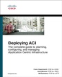 Cover: Deploying ACI: The complete guide to planning, configuring, and managing Application Centric Infrastructure - Cisco Press