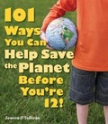 Cover: 101 Ways You Can Help Save the Planet Before You're 12! - Lark Books,U.S.