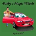 Cover: Bobby's Magic Wheels - Crimson Cloak Publishing