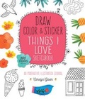 Cover: Draw, Color, and Sticker Things I Love Sketchbook - Quarry Books