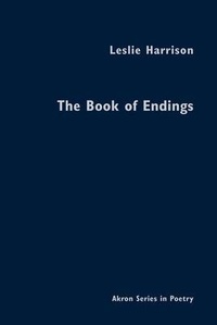 Enlarge image Cover: The Book of Endings - University of Akron Press