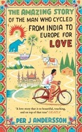 Cover: The Amazing Story of the Man Who Cycled from India to Europe for Love - Oneworld Publications