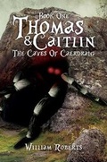 Cover: Thomas and Caitlin: The Caves of Caerdraig Book 1 - Austin Macauley Publishers
