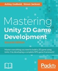 Cover: Mastering Unity 2D Game Development - Packt Publishing