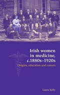 Cover: Irish Women in Medicine, C.1880s-1920s - Manchester University Press