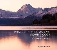 Abbildung von: Photographing Aoraki Mount Cook - New Holland Publishers (NZ) Ltd